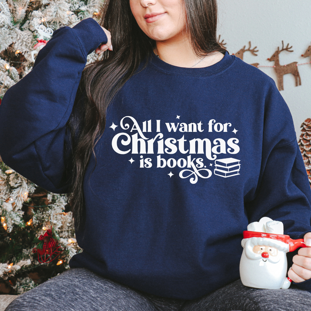 All I Want Is Books Sweatshirt