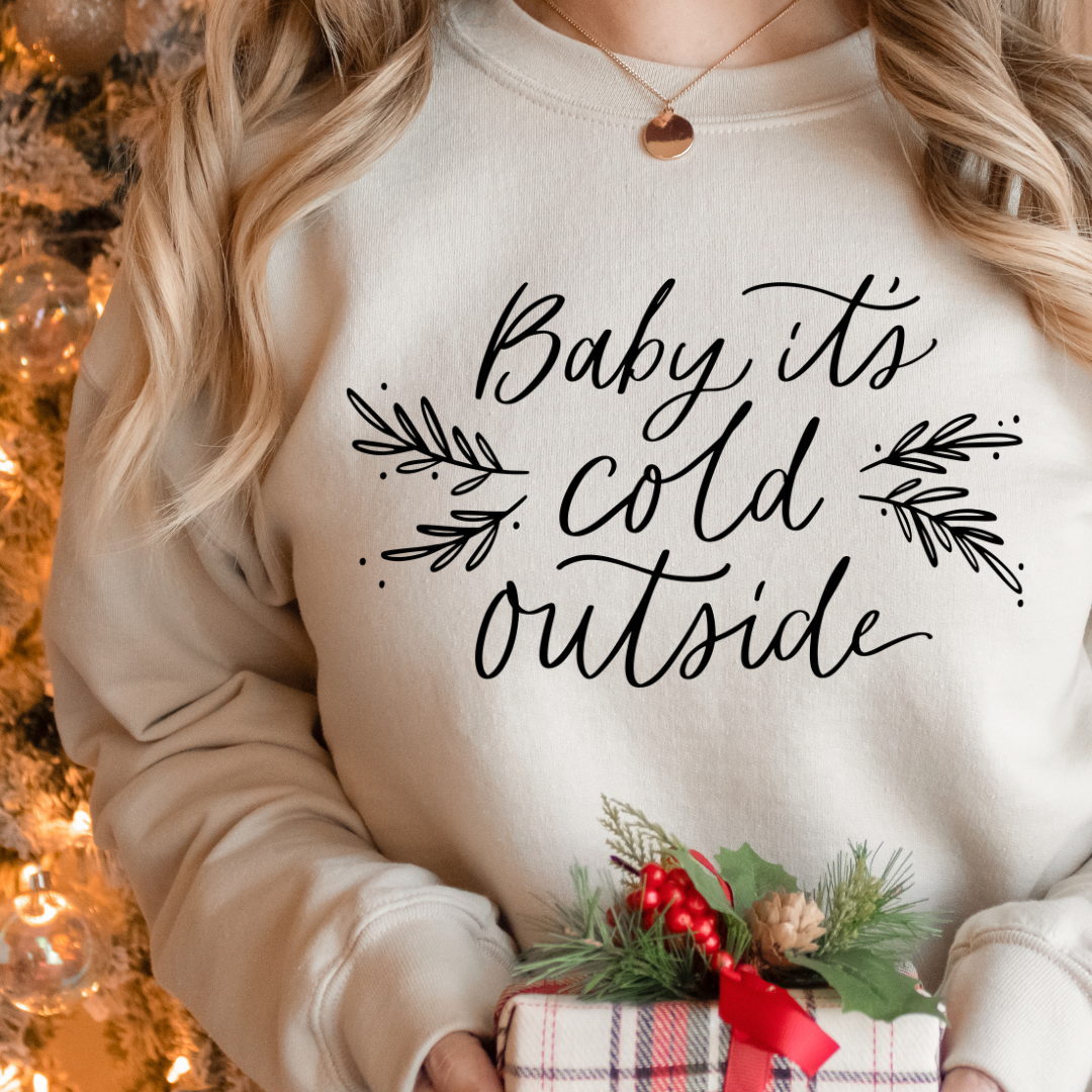 Baby It's Cold Outside Sweatshirt