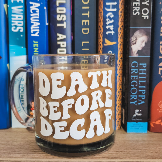 Death Before Decaf Glass Mug