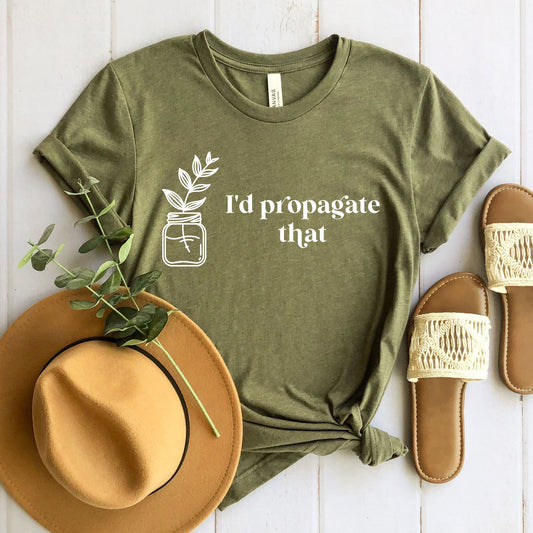 I'd Propagate That Tee