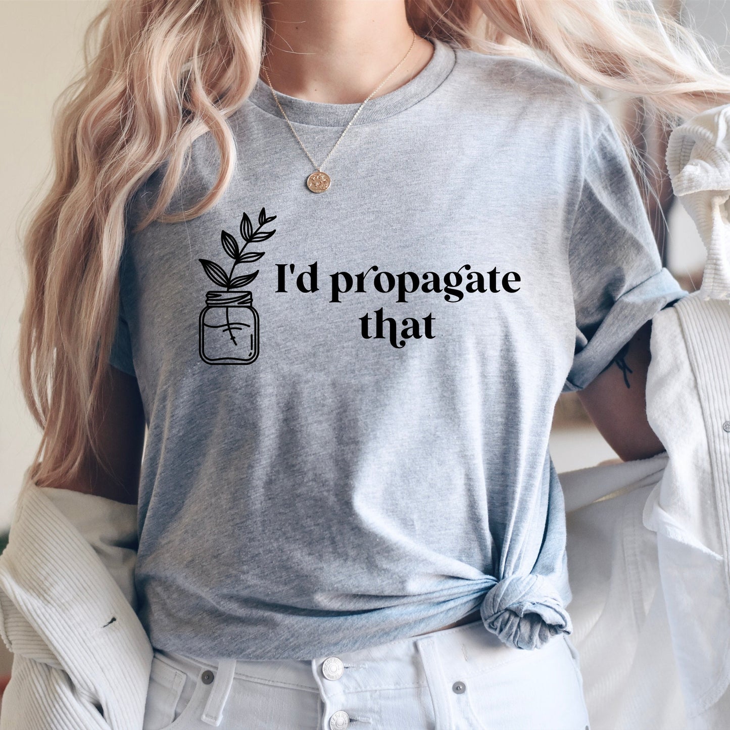 I'd Propagate That Tee