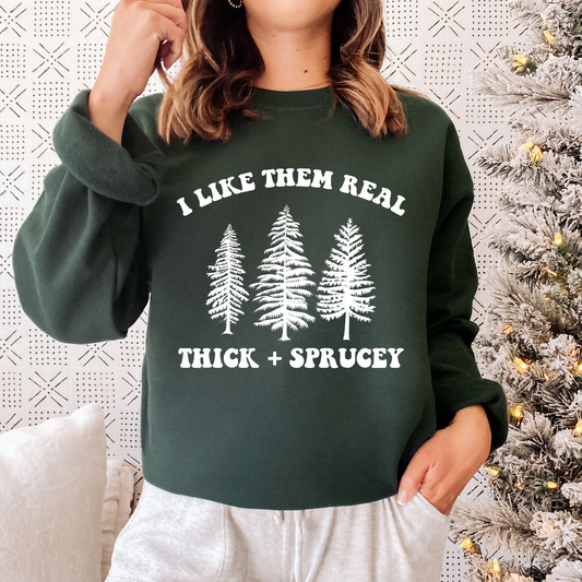 Thick and Sprucey Sweatshirt