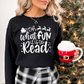 What Fun It Is To Read! Sweatshirt