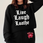 Live Laugh Loathe Sweatshirt