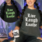 Live Laugh Loathe Sweatshirt