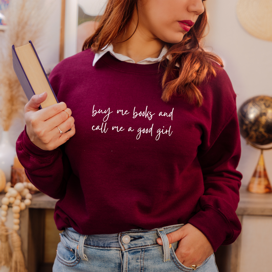 Buy Me Books & Call Me A Good Girl Sweatshirt