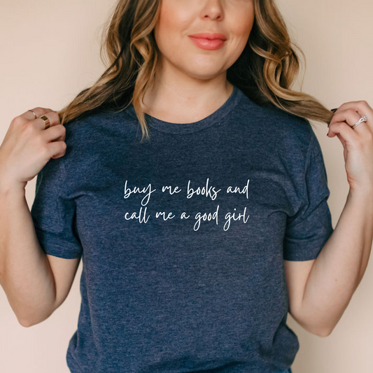 Buy Me Books & Call Me A Good Girl T-Shirt