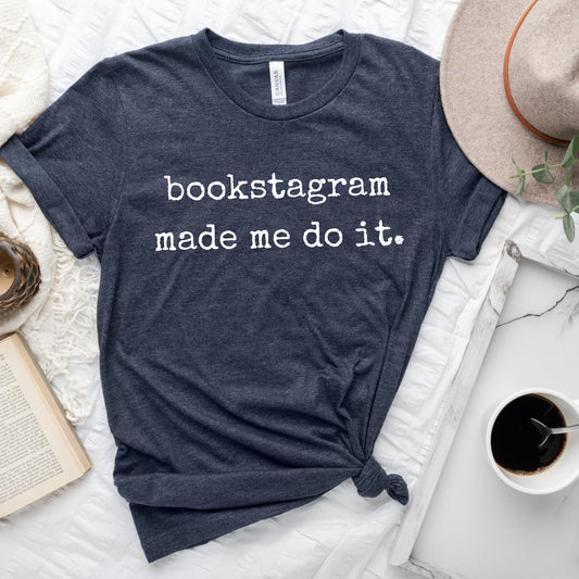 Bookstagram Made Me Do It Tee